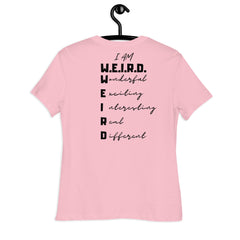 I Am W.E.I.R.D. Women's Relaxed T-Shirt