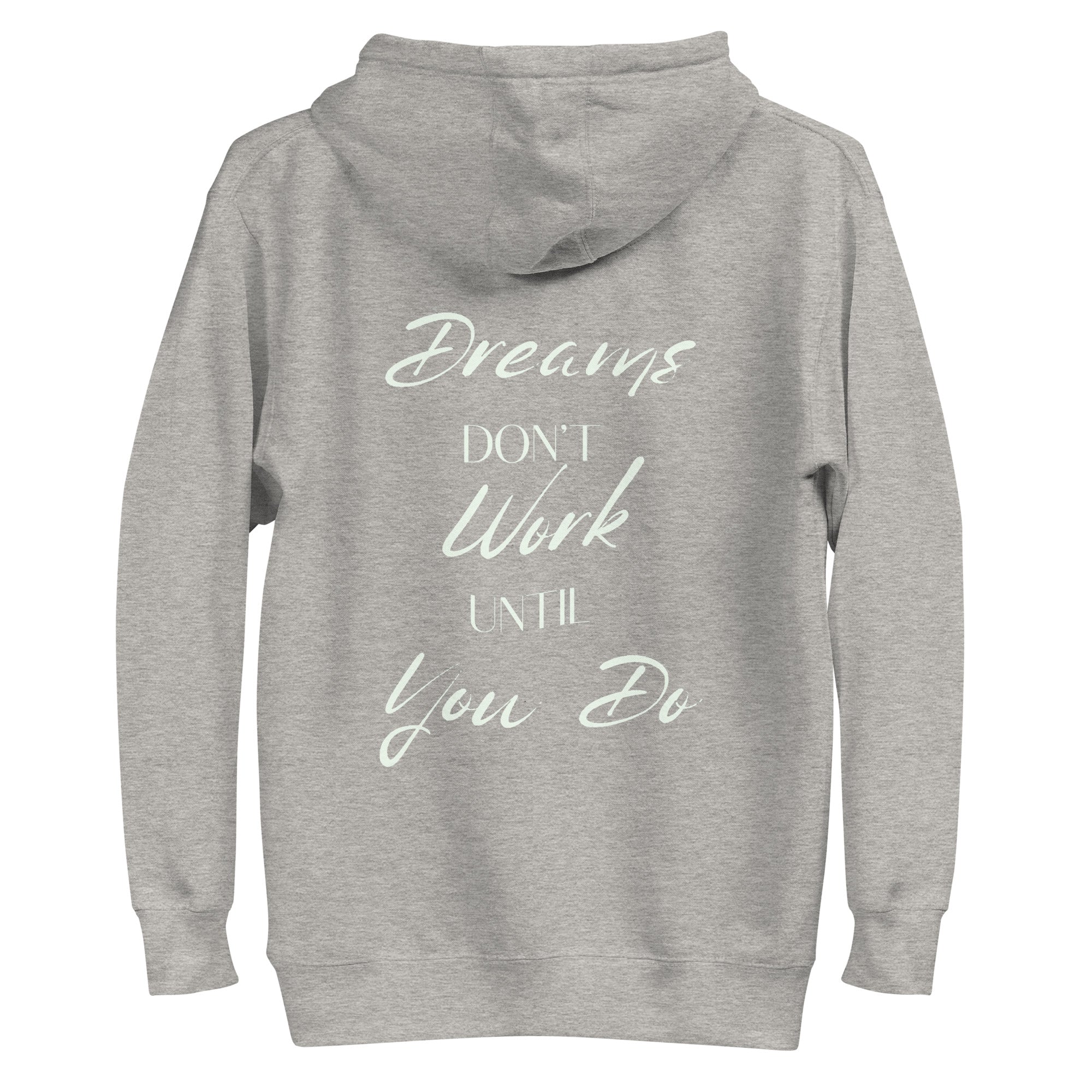 Dreams don't work until you do. Unisex hūdijs