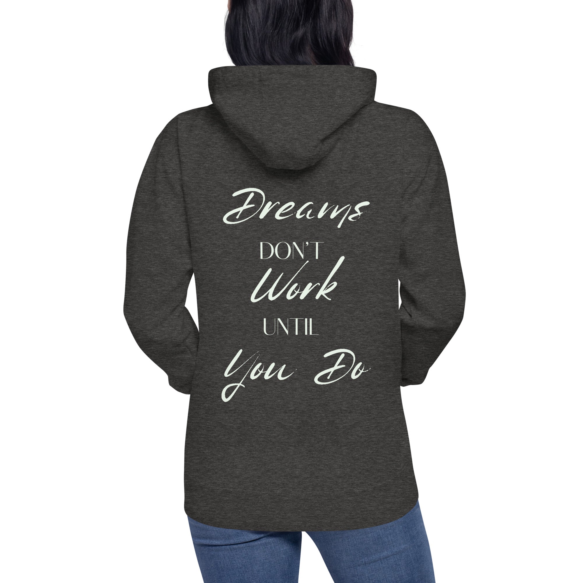 Dreams don't work until you do. Unisex hūdijs