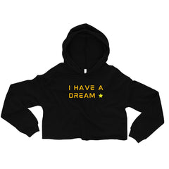 I have a dream. Crop Hoodie