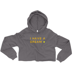 I have a dream. Crop Hoodie